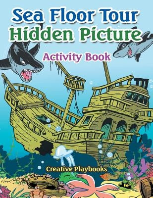 Sea Floor Tour Hidden Picture Activity Book by Playbooks, Creative