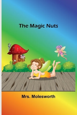 The Magic Nuts by Molesworth