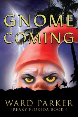 Gnome Coming: A humorous paranormal novel by Parker, Ward