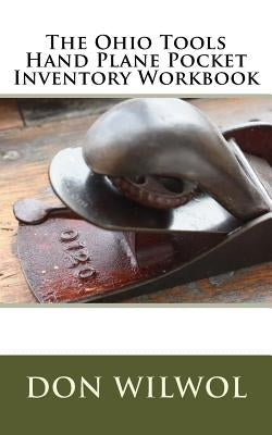 The Ohio Tools Hand Plane Pocket Inventory Workbook by Wilwol, Don