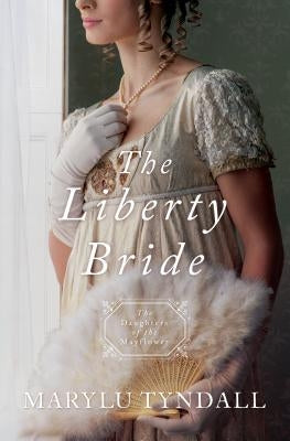 The Liberty Bride: Daughters of the Mayflower - Book 6 Volume 6 by Tyndall, Marylu