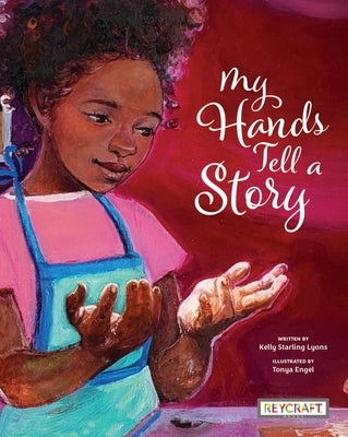 My Hands Tell a Story by Kelly Starling Lyons