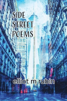 Side Street Poems by Rubin, Elliot M.