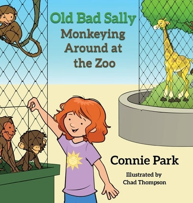 Old Bad Sally: Monkeying Around at the Zoo by Park, Connie