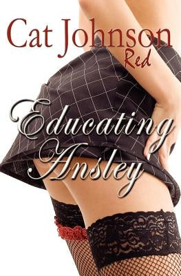 Educating Ansley: A Red Hot Menage with Cowboys! by Johnson, Cat