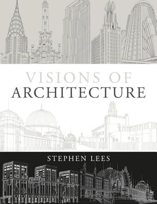 Visions of Architecture by Lees, Stephen