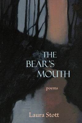 The Bear's Mouth by Stott, Laura