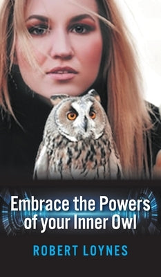 Embracing the powers of our inner owl by Loynes, Robert