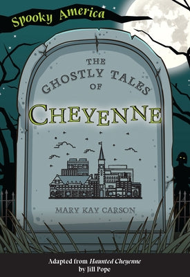 The Ghostly Tales of Cheyenne by Carson, Mary Kay