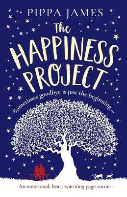 The Happiness Project: An emotional, heartwarming page turner by James, Pippa