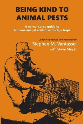 Being Kind to Animal Pests by Vantassel, Stephen