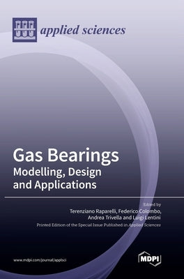 Gas Bearings: Modelling, Design and Applications by Raparelli, Terenziano