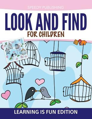 Look And Find For Children: Learning is Fun Edition by Speedy Publishing LLC