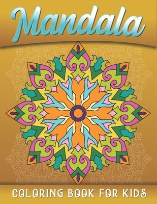 Mandala Coloring Book for Kids: Ages 8-12 by Books, Samuel