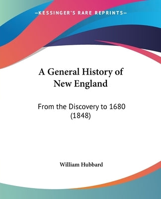 A General History of New England: From the Discovery to 1680 (1848) by Hubbard, William