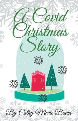 A Covid Christmas Story by Bown, Cathy Marie