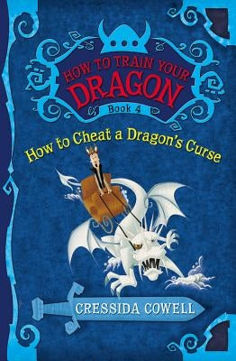 How to Train Your Dragon: How to Cheat a Dragon's Curse by Cowell, Cressida