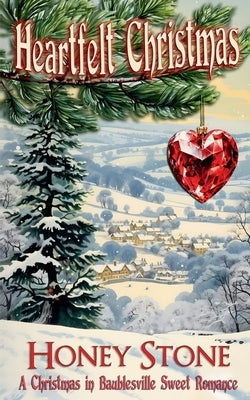 Heartfelt Christmas - A Christmas in Baublesville Sweet Romance by Stone, Honey