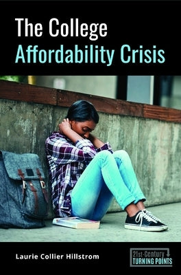 The College Affordability Crisis by Hillstrom, Laurie Collier