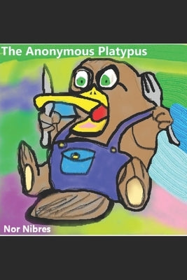 The Anonymous Platypus by Nibres, Nor