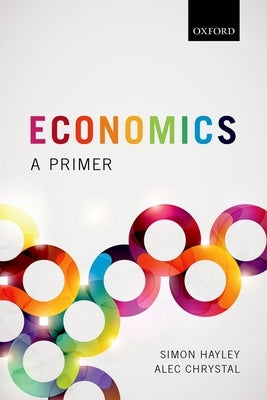 Economics: A Primer by Chrystal, Alec