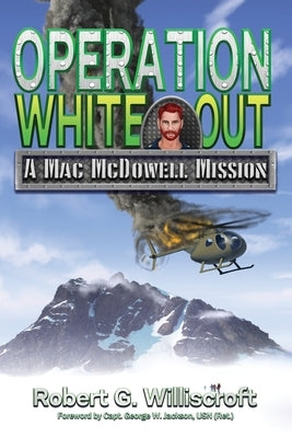 Operation White Out: A Mac McDowell Mission by Williscroft, Robert G.