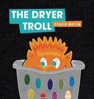 The Dryer Troll by Mullin, Stacie