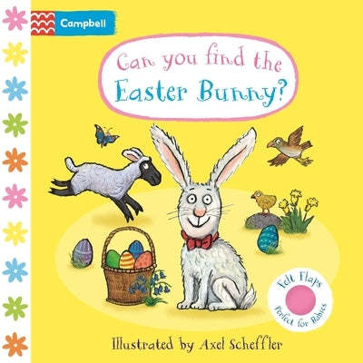 Can You Find the Easter Bunny?: A Felt Flaps Book - The Perfect Easter Gift for Babies! by Scheffler, Axel