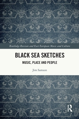 Black Sea Sketches: Music, Place and People by Samson, Jim