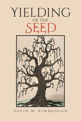 Yielding of the Seed by Kimbrough, David W.