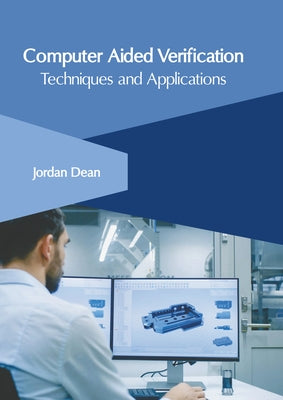 Computer Aided Verification: Techniques and Applications by Dean, Jordan