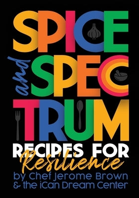 Spice and Spectrum by Brown, Chef Jerome