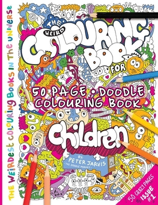 The Weird Colouring Book for Children: from The Doodle Monkey by Jarvis, Peter