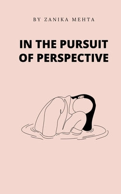 In the pursuit of perspective by Mehta, Zanika