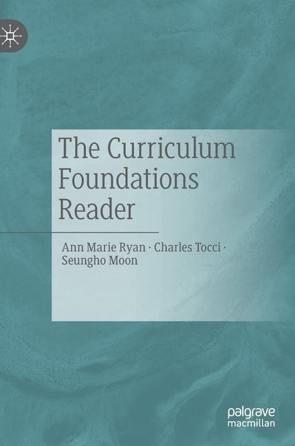 The Curriculum Foundations Reader by Ryan, Ann Marie