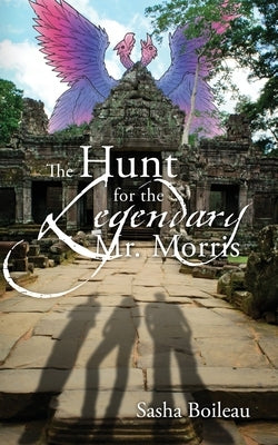 The Hunt for the Legendary Mr. Morris by Boileau, Sasha