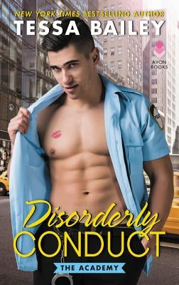 Disorderly Conduct: The Academy by Bailey, Tessa