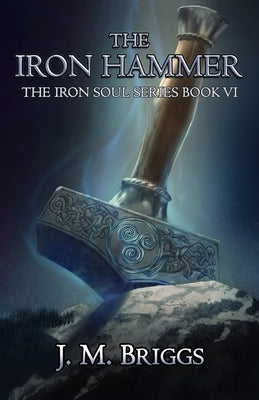 The Iron Hammer by Briggs, J. M.