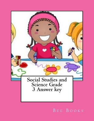 Social Studies and Science Grade 3 Answer key by Books, Bee