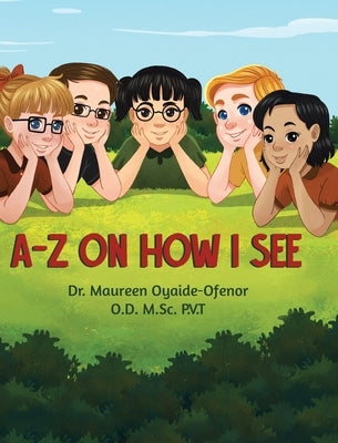 A-Z on How I See by Oyaide-Ofenor Od Msc Pvt, Maureen