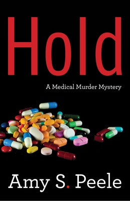 Hold: A Medical Mystery by Peele, Amy S.