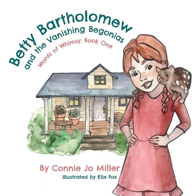 Betty Bartholomew and the Vanishing Begonias by Miller, Connie Jo