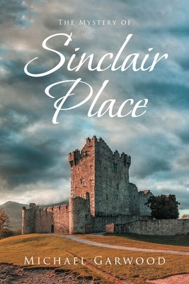 The Mystery of Sinclair Place by Garwood, Michael