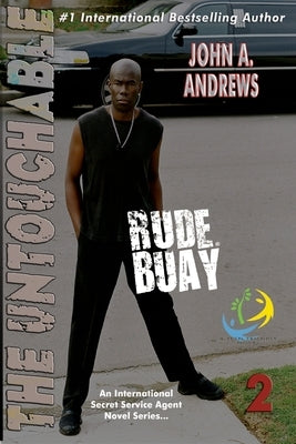 Rude Buay ... The Untouchable: Rude Buay II by Andrews, John a.