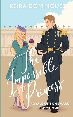 The Impossible Princess by Dominguez, Keira H.