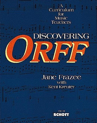 Discovering Orff: A Curriculum for Music Teachers by Frazee, Jane