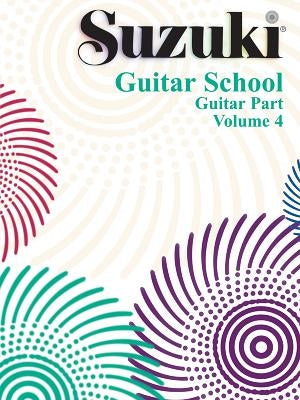 Suzuki Guitar School, Vol 4: Guitar Part by Himmelhoch, Seth