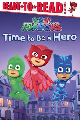 Time to Be a Hero: Ready-To-Read Level 1 by Pendergrass, Daphne