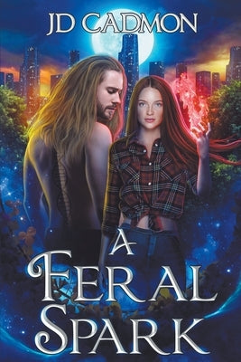 A Feral Spark by Cadmon, Jd