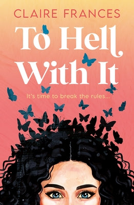 To Hell with It by Frances, Claire